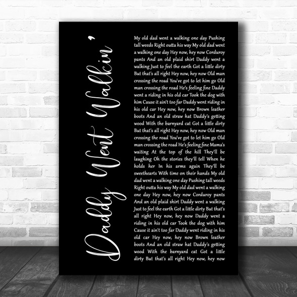 Neil Young Daddy Went Walkin Black Script Decorative Wall Art Gift Song Lyric Print
