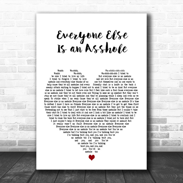 Reel Big Fish Everyone Else Is an Asshole White Heart Decorative Gift Song Lyric Print