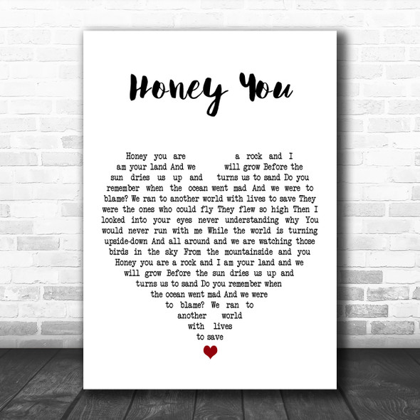 The Dead South Honey You White Heart Decorative Wall Art Gift Song Lyric Print