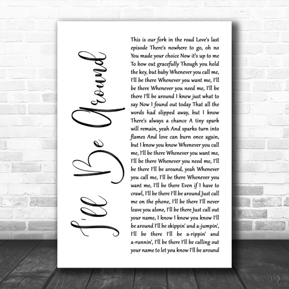 The Spinners Ill Be Around White Script Decorative Wall Art Gift Song Lyric Print