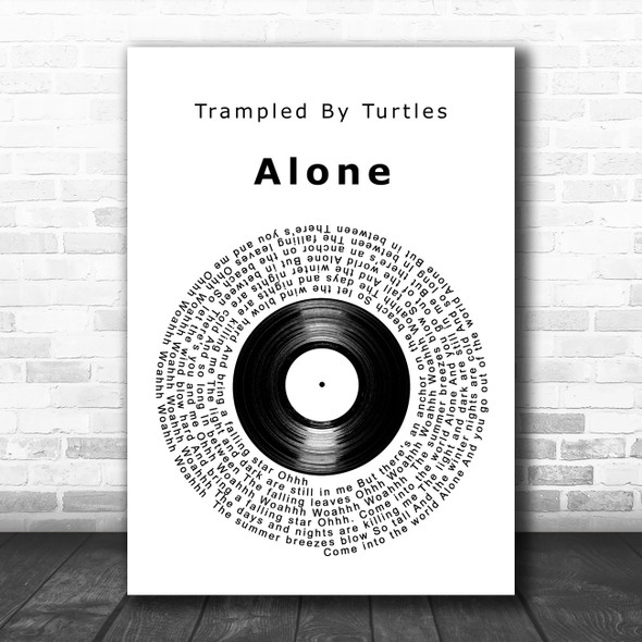 Trampled By Turtles Alone Vinyl Record Decorative Wall Art Gift Song Lyric Print