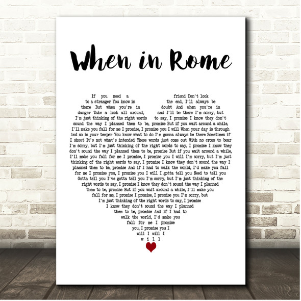 The Promise When in Rome White Heart Song Lyric Print