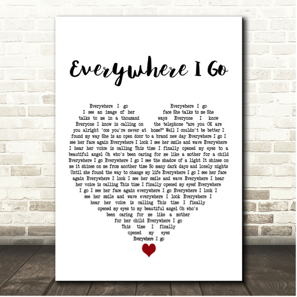 Chris De Burgh Everywhere I Go White Heart Song Lyric Print