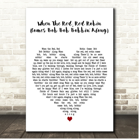 Al Jolson When The Red, Red Robin (Comes Bob Bob Bobbin Along) White Heart Song Lyric Print