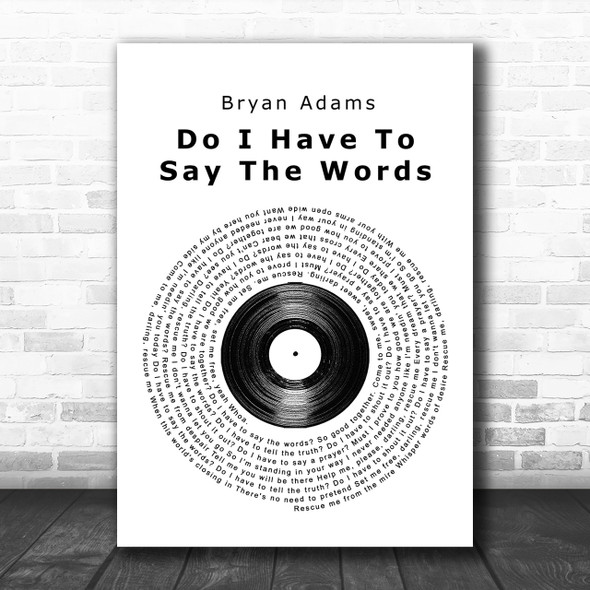 Bryan Adams Do I Have To Say The Words Vinyl Record Song Lyric Music Wall Art Print