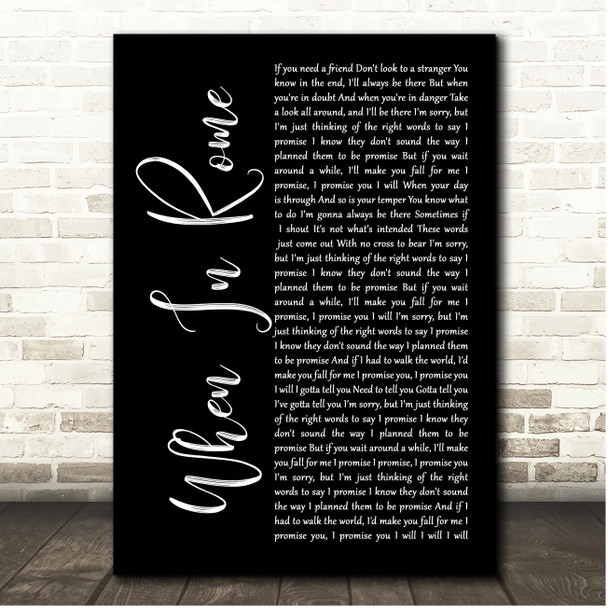 The Promise When In Rome Black Script Song Lyric Print