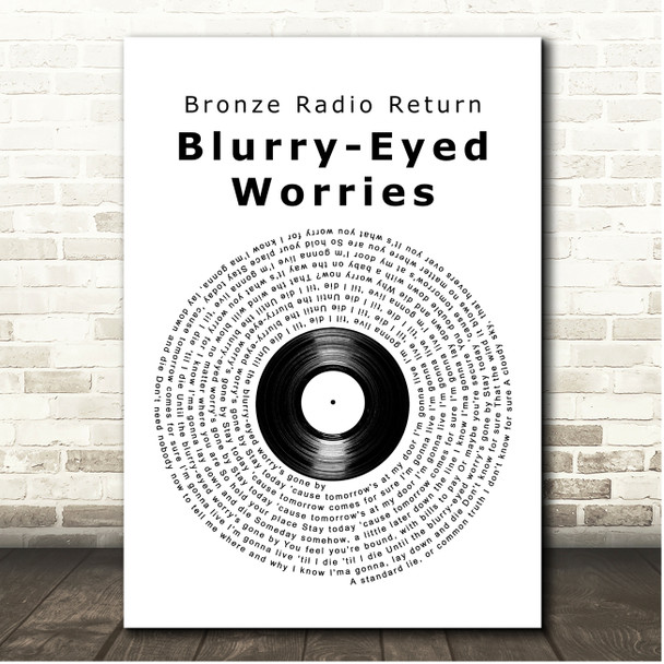 Bronze Radio Return Blurry-Eyed Worries Vinyl Record Song Lyric Print