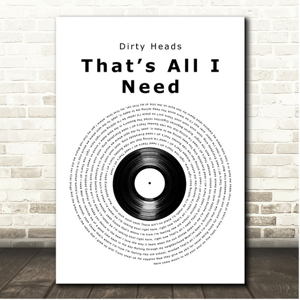 Dirty Heads Thats All I Need Vinyl Record Song Lyric Print