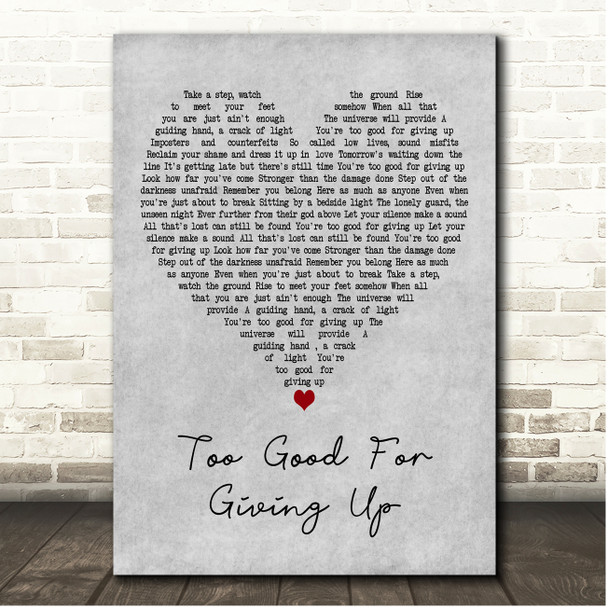 Liam Gallagher Too Good For Giving Up Grey Heart Song Lyric Print