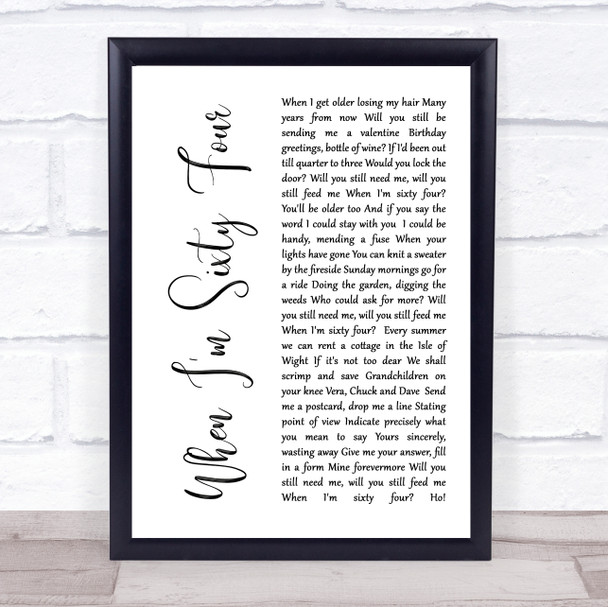 The Beatles When I'm Sixty Four White Script Song Lyric Music Wall Art Print