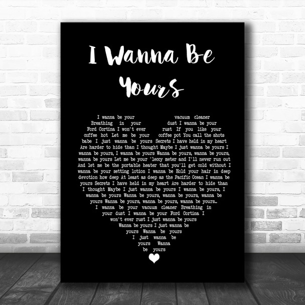 Arctic Monkeys I Wanna Be Yours Black Heart Song Lyric Quote Print