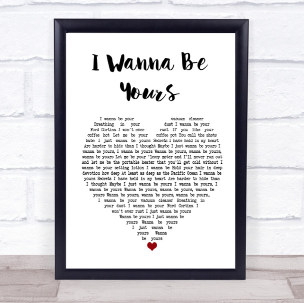 Arctic Monkeys I Wanna Be Yours Heart Song Lyric Quote Print