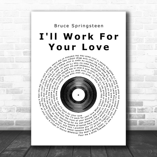 Bruce Springsteen I'll Work For Your Love Vinyl Record Song Lyric Quote Print