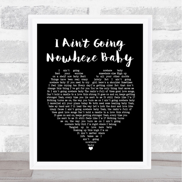 Cody Johnson I Ain't Going Nowhere Baby Black Heart Song Lyric Quote Print