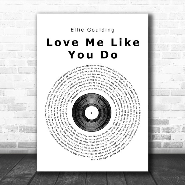 Ellie Goulding Love Me Like You Do Vinyl Record Song Lyric Quote Print