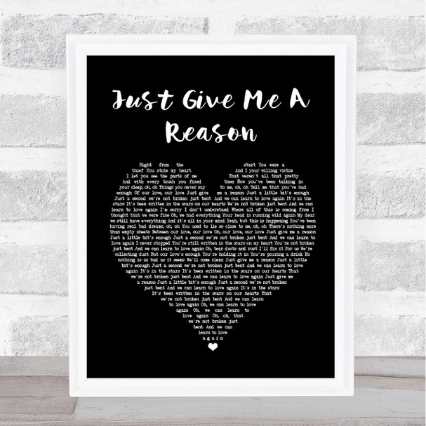 Pink Just Give Me A Reason Black Heart Song Lyric Quote Print
