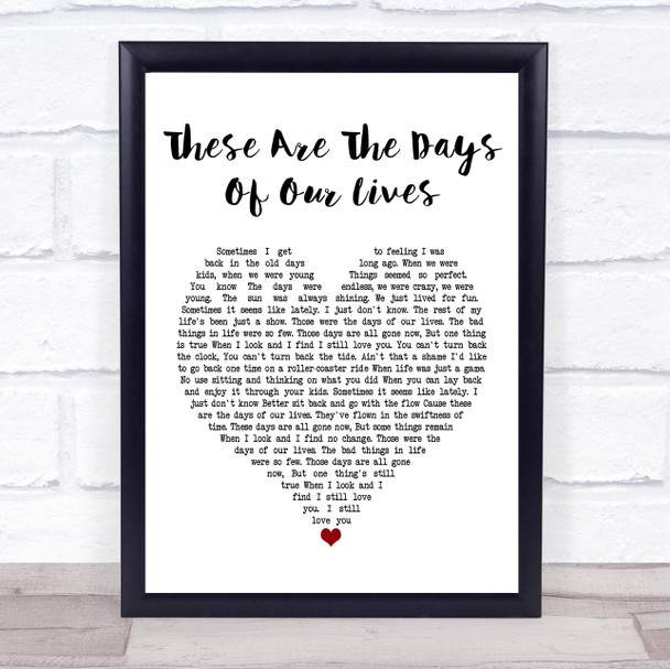 Queen These Are The Days Of Our Lives Heart Song Lyric Quote Print