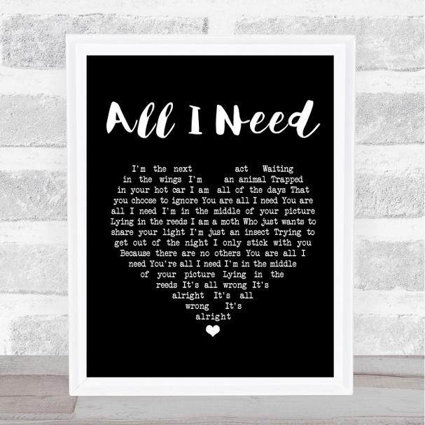 Radiohead All I Need Black Heart Song Lyric Quote Print