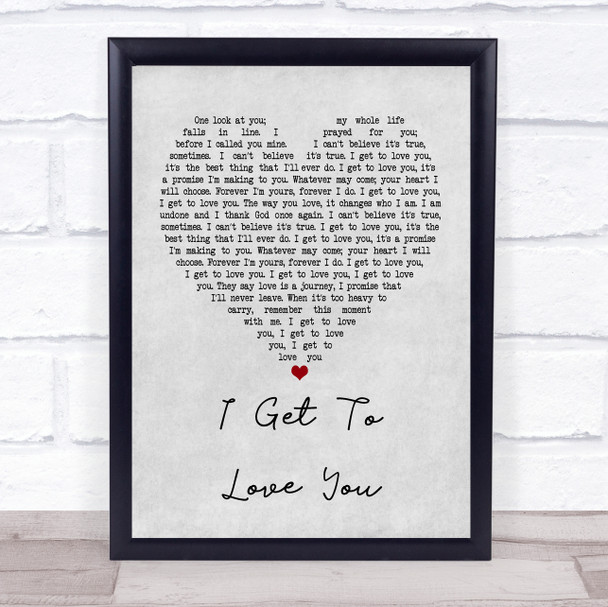 Ruelle I Get To Love You Grey Heart Quote Song Lyric Print