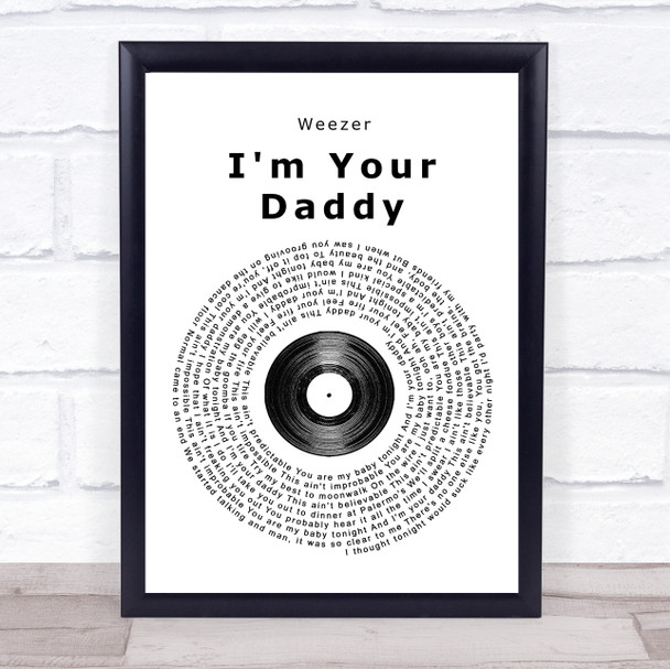 Weezer I'm Your Daddy Vinyl Record Song Lyric Quote Print