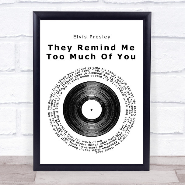 Elvis Presley They Remind Me Too Much Of You Vinyl Record Song Lyric Poster Print