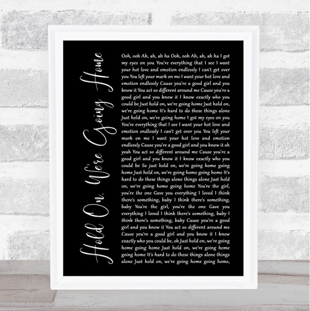 Drake Hold On, We're Going Home Black Script Song Lyric Music Poster Print