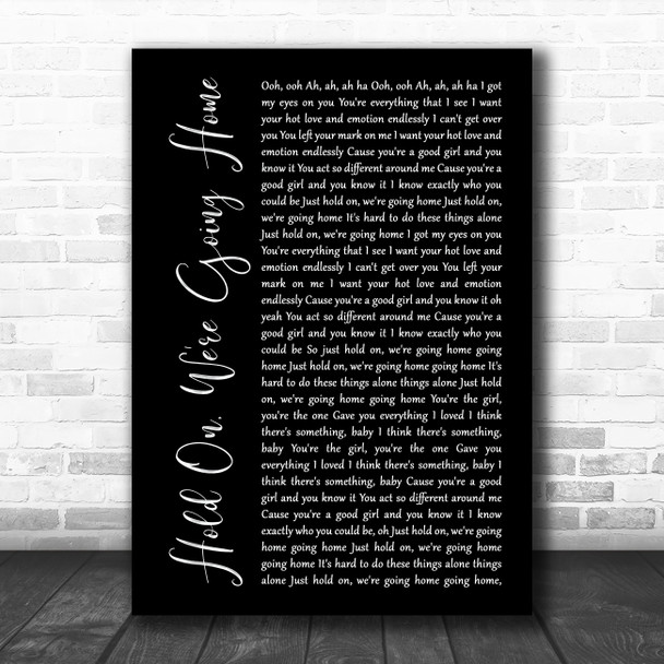 Drake Hold On, We're Going Home Black Script Song Lyric Music Poster Print