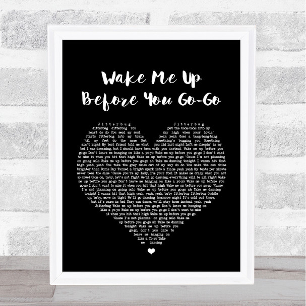 Wham Wake Me Up Before You Go-Go Black Heart Song Lyric Music Wall Art Print