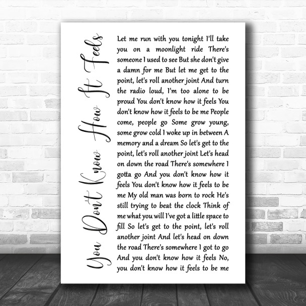 Tom Petty You Don't Know How It Feels White Script Song Lyric Music Poster Print