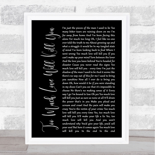 Queen Too Much Love Will Kill You Black Script Song Lyric Print