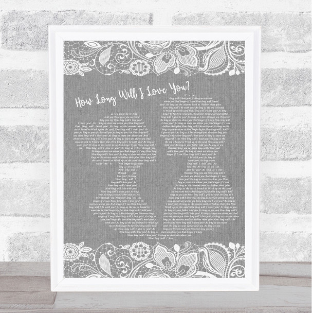 How Long Will I Love You Ellie Goulding Burlap & Lace Grey Song Lyric Print