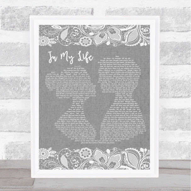 The Beatles Life In My Life Burlap & Lace Grey Song Lyric Quote Print