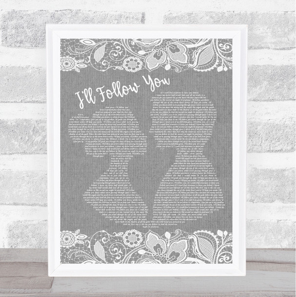 Shinedown I'll Follow You Burlap & Lace Grey Song Lyric Quote Print
