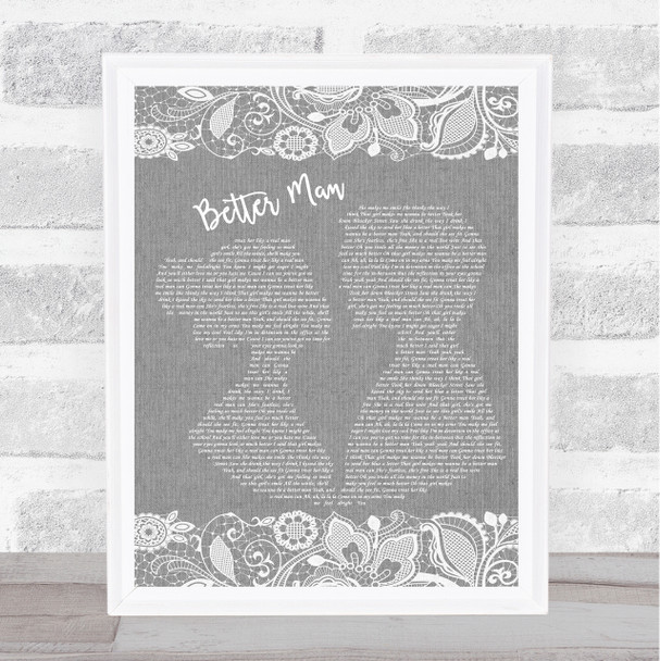 Paolo Nutini Better Man Burlap & Lace Grey Song Lyric Quote Print