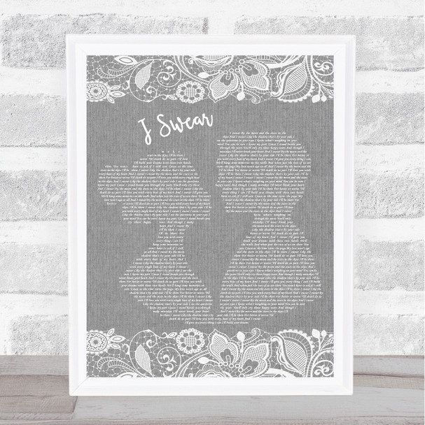 All 4 One I Swear Burlap & Lace Grey Song Lyric Quote Print