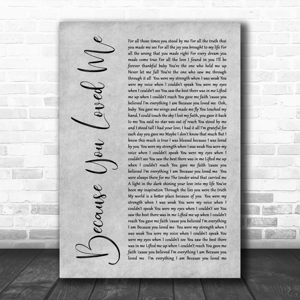 Celine Dione Because You Loved Me Rustic Script Grey Song Lyric Quote Print
