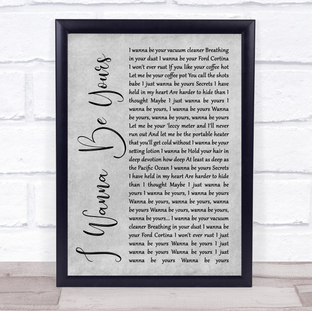 Arctic Monkeys I Wanna Be Yours Rustic Script Grey Song Lyric Quote Print