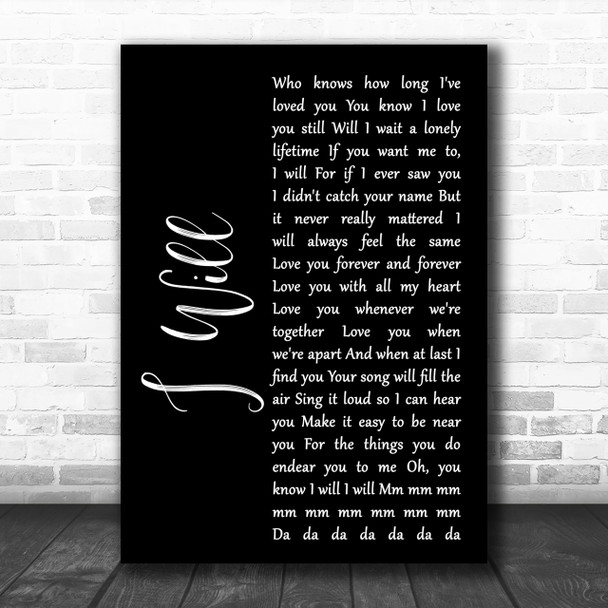 The Beatles I Will Black Script Song Lyric Music Wall Art Print