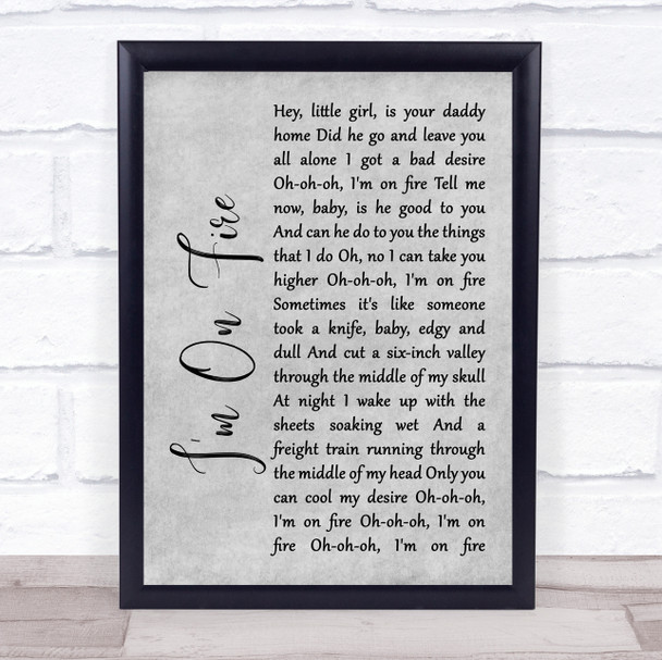 Bruce Springsteen I'm On Fire Rustic Script Grey Song Lyric Print