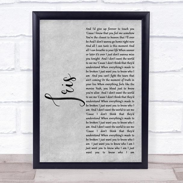 Goo Goo Dolls Iris Rustic Script Grey Song Lyric Quote Print