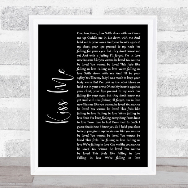 Ed Sheeran Kiss Me Black Script Song Lyric Music Wall Art Print