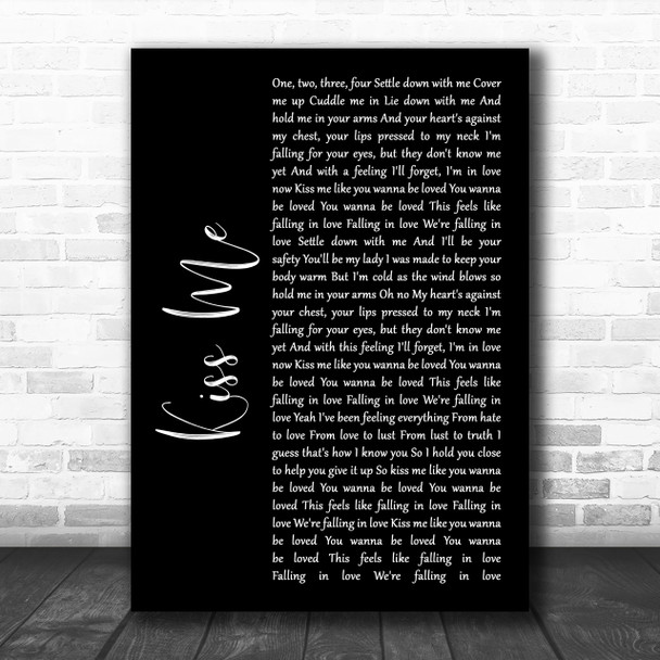Ed Sheeran Kiss Me Black Script Song Lyric Music Wall Art Print