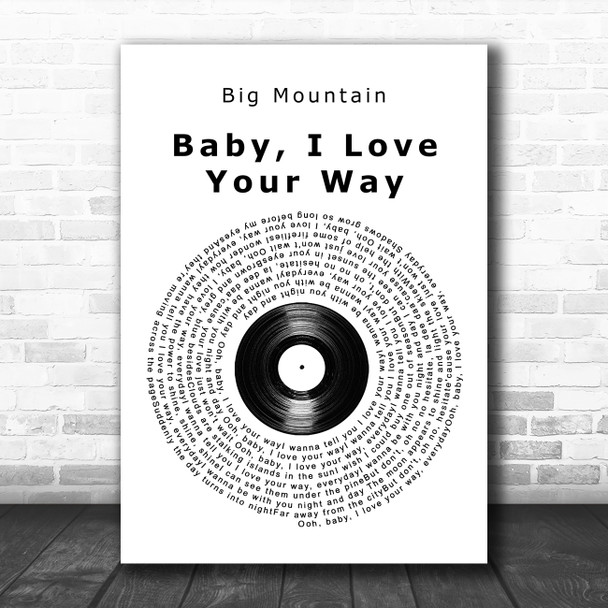 Big Mountain Baby, I Love Your Way Vinyl Record Song Lyric Print
