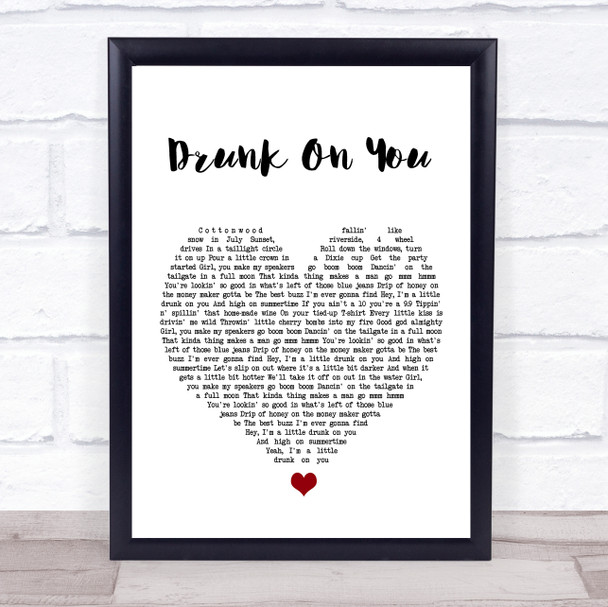 Luke Bryan Drunk On You White Heart Song Lyric Print