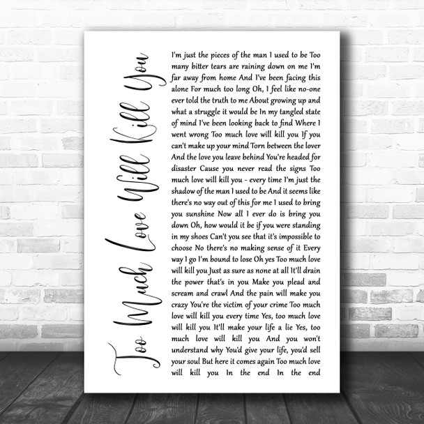 Queen Too Much Love Will Kill You White Script Song Lyric Print