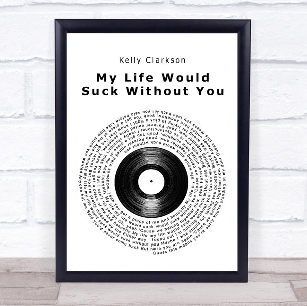 Kelly Clarkson My Life Would Suck Without You Vinyl Record Song Lyric Quote Music Print