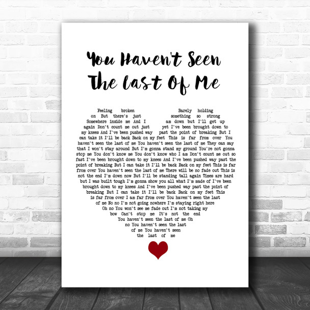 Cher You Haven't Seen The Last Of Me White Heart Song Lyric Quote Music Print