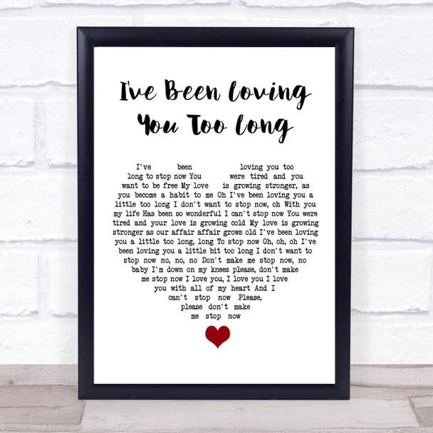 Otis Redding I've Been Loving You Too Long White Heart Song Lyric Quote Music Print