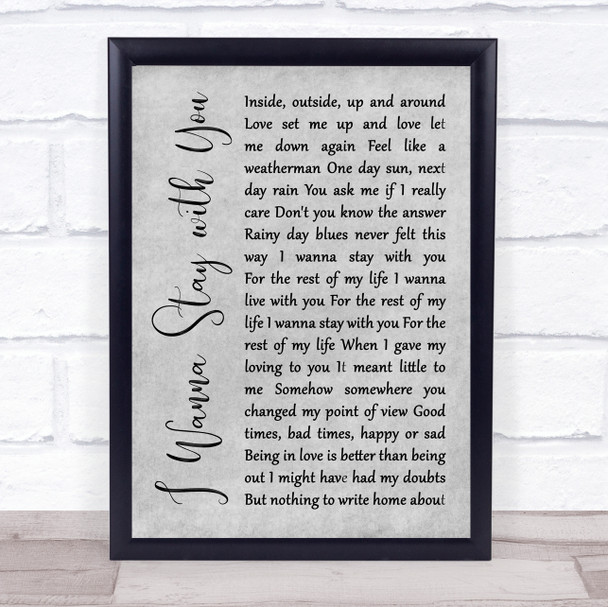 Gallagher and Lyle I Wanna Stay with You Grey Rustic Script Song Lyric Quote Music Print