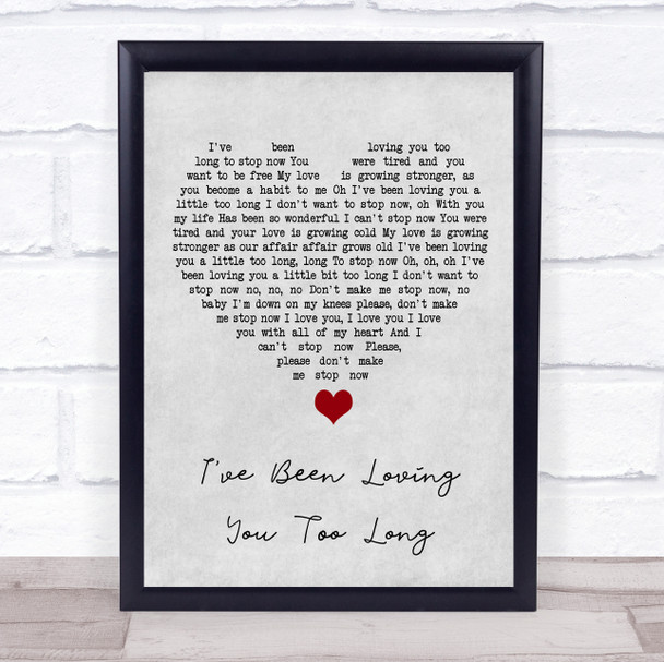 Otis Redding I've Been Loving You Too Long Grey Heart Song Lyric Quote Music Print